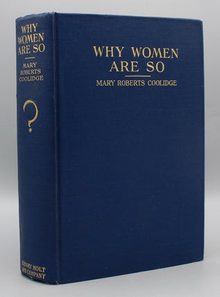 Item #17682 Why Women Are So. Mary Roberts Coolidge
