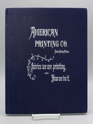 Fabrics we are printing, and How we do it. [Cover title. Textile, American Printing.