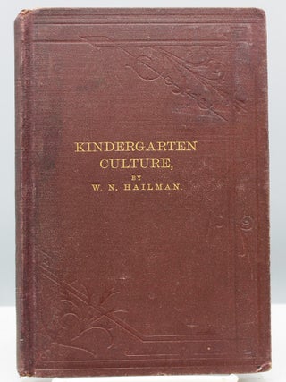 Item #17702 Kindergarten Culture in the Family and Kindergarten: A Complete Sketch of Froebel’s...