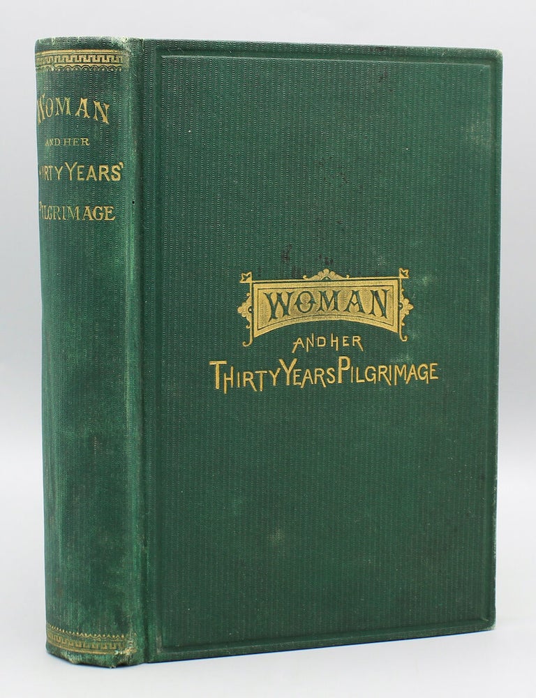 Item #17728 Woman, and her Thirty Years&rsquo; Pilgrimage. W. W Bliss.