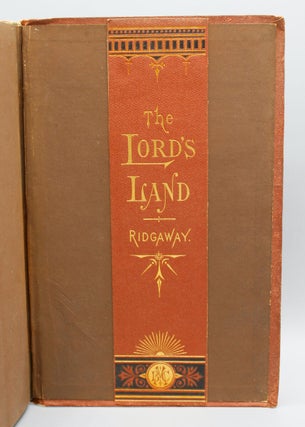 The Lord’s Land: A Narrative of Travels in Sinai, Arabia Petræa, and Palestine, from the Red Sea to the Entering in of Hamath.