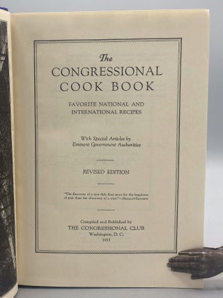 The Congressional Cook Book. National and International Recipes. Revised Edition. Forward by Eleanor Roosevelt. Preface by Mrs. Clarence C. Dill. Introduction by Mrs. Ross A. Collins.