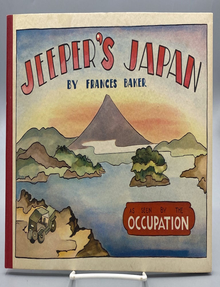 Item #17869 Jeeper&rsquo;s Japan: [as seen by the occupation]. World War II. Japan, Frances Baker, Frances Lee Wismer Baker Blakemore.