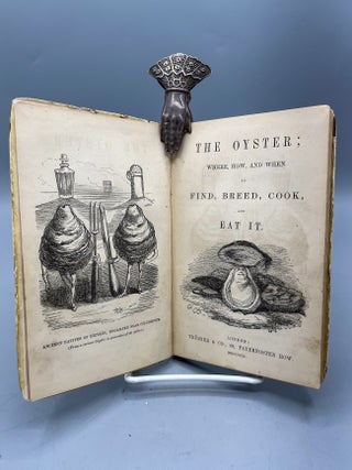The Oyster; Where, How, and When to Find, Breed, Cook, and Eat It.