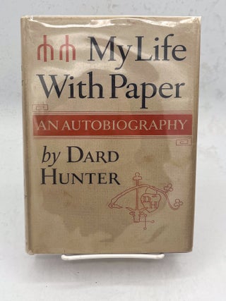 Item #17998 My Life with Paper- An Autobiography. Dard Hunter