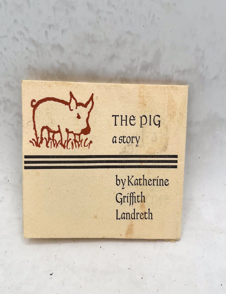Item #18049 [One sheet, folded to make eight pages from the following book:] Landredth, Katherine Griffith. The Pig: A Story. Laguna Verde Imprenta.