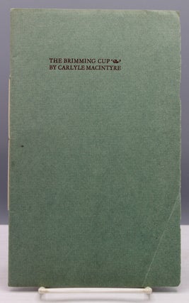 Item #7192 The Brimming Cup and Potsherds: Poems. Ward Ritchie, printer, Carlyle MacIntyre