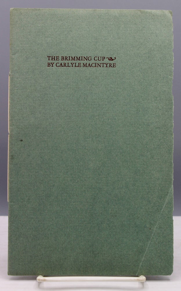 Item #7192 The Brimming Cup and Potsherds: Poems. Ward Ritchie, printer, Carlyle MacIntyre.