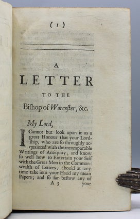 A Letter to the Right Reverend Edward Ld Bishop of Worcester, Concerning some Passages relating to Mr. Locke’s Essay of Humane Understanding: in a late Discourse of his Lordships, in Vindication of the Trinity.