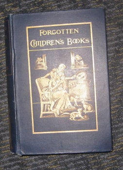 Item #7485 Pages and Pictures from Forgotten Children's Books Brought together and Introduced to...