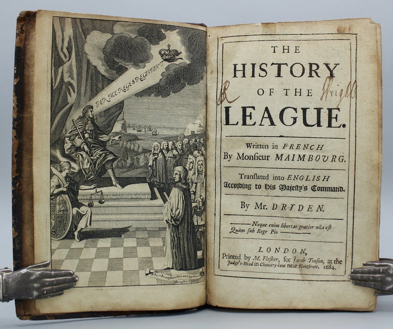 Item #7595 The History of the League. Written in French by Monsieur Maimbourg. Translated into English According to His Majesty’s Command. By Mr. Dryden. John Dryden.