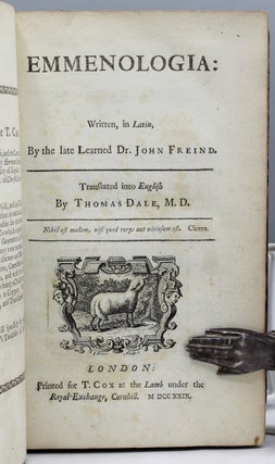 Emmenologia. Written, in Latin, By the Late Learned Dr. John Freind. Translated into English by Thomas Dale, M.D.