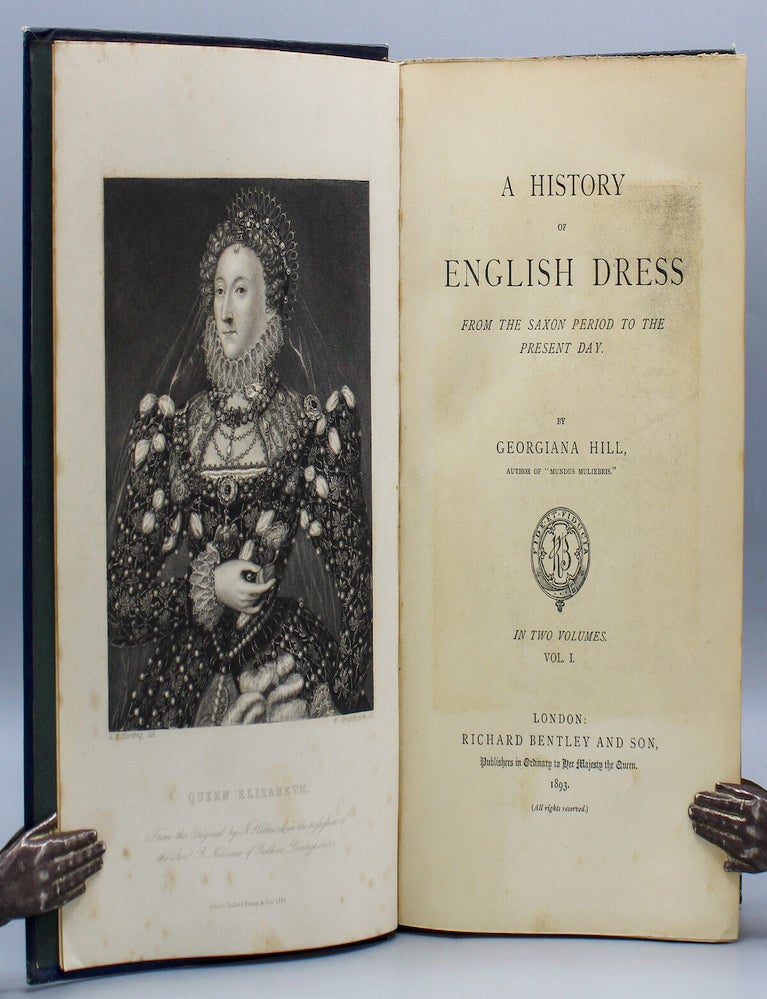 Item #7773 A History of English Dress from the Saxon Period to the Present Day. Georgiana Hill.