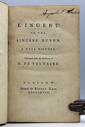 L’Ingenu: or The Sincere Huron. A True History. Translated from the French of M. de Voltaire.