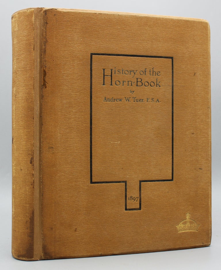 Item #7948 History of the Horn-Book. With three hundred illustrations. Andrew W. Tuer.