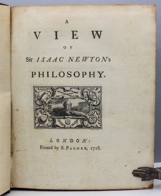A View of Sir Isaac Newton’s Philosophy.