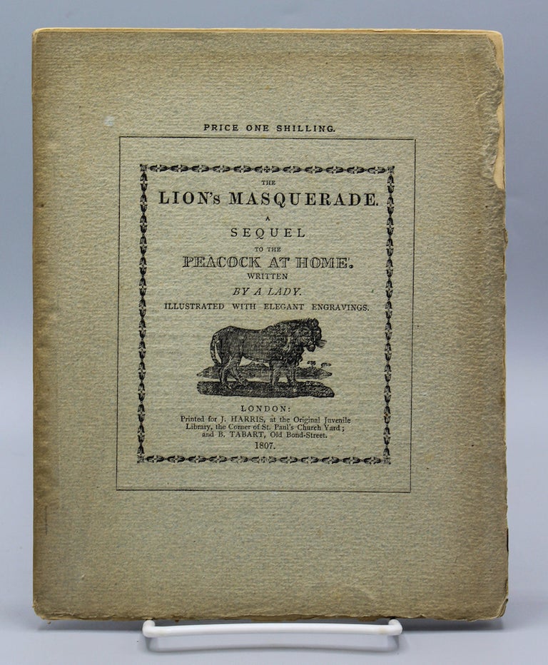 Item #8084 The Lion’s Masquerade: A Sequel to the Peacock “At Home.” Written by a Lady. A facsimile reproduction of the edition of 1807. With an introduction by Charles Welsh. Catherine Anne Turner Dorset.
